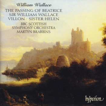 Album BBC Scottish Symphony Orchestra: The Passing Of Beatrice • Sir William Wallace • Villon • Sister Helen