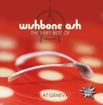 Album Wishbone Ash: The Very Best Of Wishbone Ash - Live At Geneva