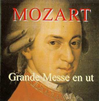 Album Wolfgang Amadeus Mozart: Grande Messe En Ut Mineur, KV 427. Complétée Avec Des Fragments Du Compositeur Par Alois Schmitt