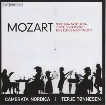 Serenata Notturna; Three Divertimenti; Eine Kleine Nachtmusik