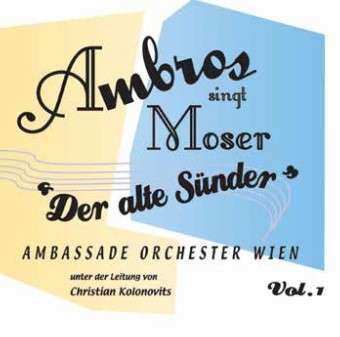 Album Wolfgang Ambros: Ambros Singt Moser ''Der Alte Sünder''