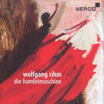 2CD Wolfgang Rihm: Die Hamletmaschine