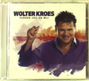 CD Wolter Kroes: Tussen Jou En Mij