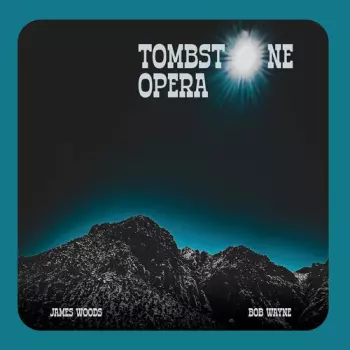 Woods,james / Wayne,bob: Tombstone Opera