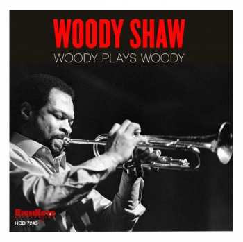 CD Woody Shaw: Woody Plays Woody