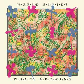Album Wurld Series: What’s Growing