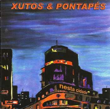 Album Xutos & Pontapés: Nesta Cidade