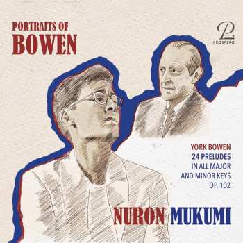CD York Bowen: Preludes Op.102 Nr.1-24 (in All Major And Minor Keys)