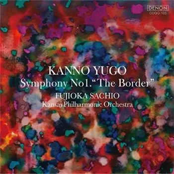 Yugo Kanno: Yugo Kanno: Symphony 1 Border