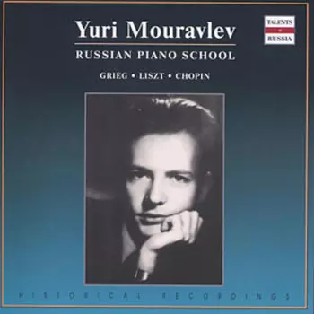 Yuri Mouravlev: Russian Piano School Grieg Liszt Chopin