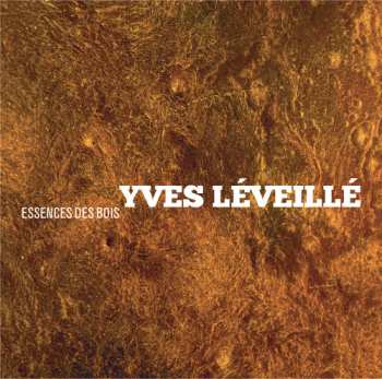 Album Yves Léveillé: Essences Des Bois