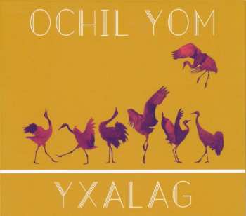 CD Yxalag: Ochil Yom 