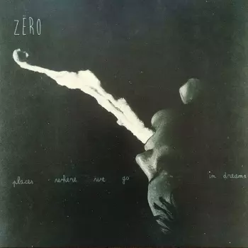 Zero: Places Where We Go In Dreams
