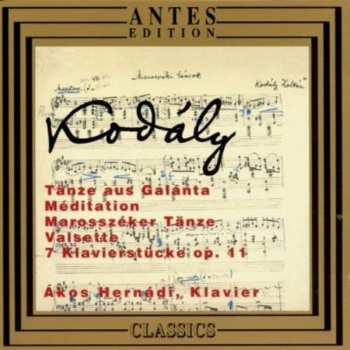 Album Zoltán Kodály: Zoltán Kodály (Tänze Aus Galanta / Méditation / Marosszéker Tänze / Valsette / 7 Klavierstücke Op. 11)