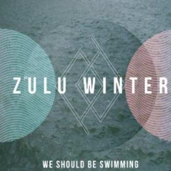 Album Zulu Winter: We Should Be Swimming